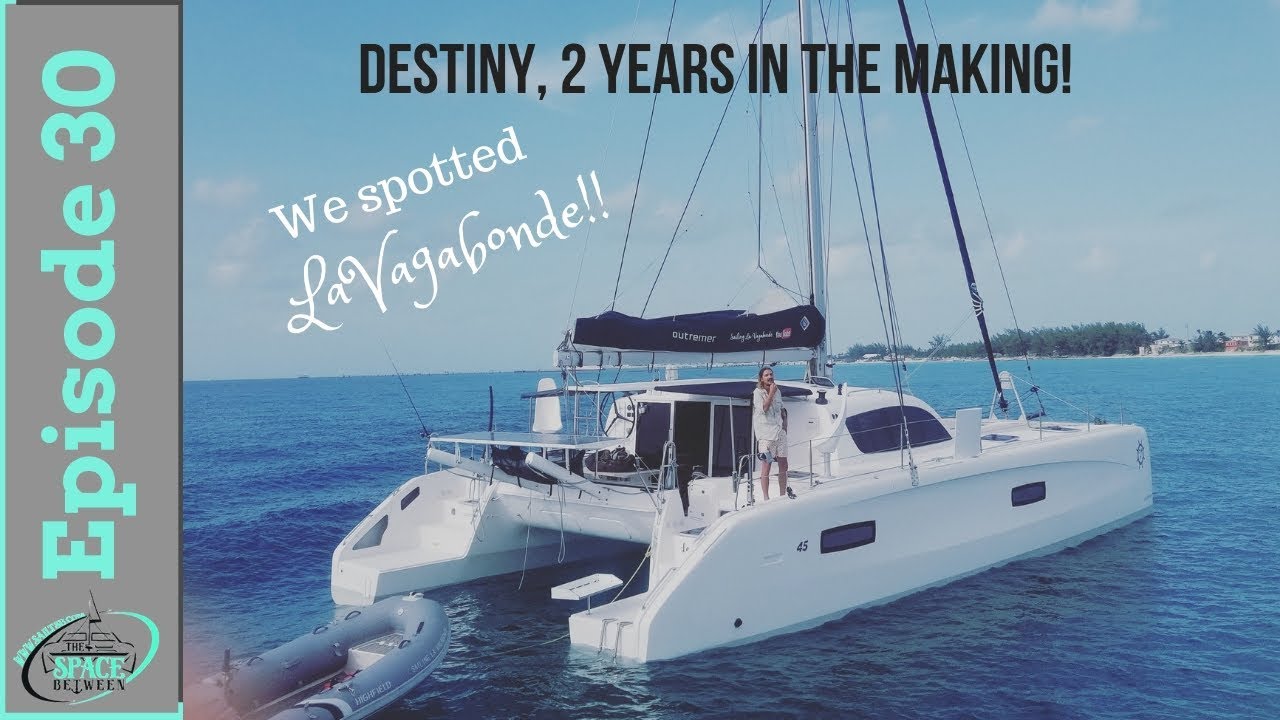 Sailor Stalking Sailing La Vagabonde! Ep. 30 Sailing The Space