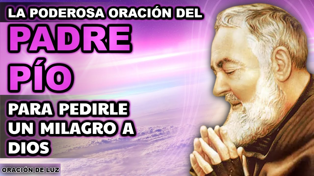 Oración Poderosa Del Padre Pío 🙏 Para Pedirle a Dios Un Milagro (Muy ...