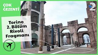 Çok Gezenti Torino 2. Bölüm Rivoli Fragmanı
