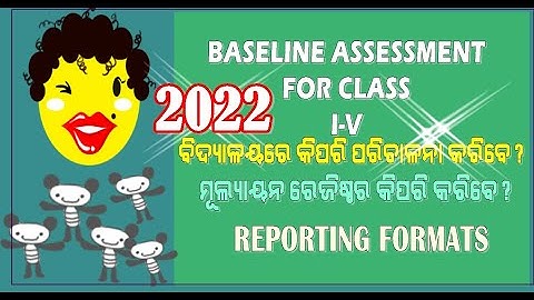 BASELINE ASSESSMENT FOR CLASS I -  V ODISHA,GUIDELINES,REPORTING FORMATS,EVALUATION ,2022 SME ODISHA