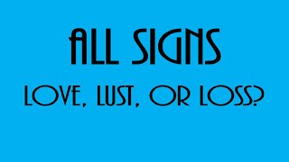 Love, Lust Or Loss  All Signs September 17  - September 24