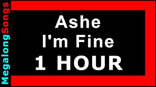 Ashe - I'm Fine 🔴 [1 HOUR LOOP] ✔️