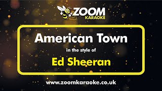 Ed Sheeran - American Town - Karaoke Version from Zoom Karaoke