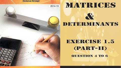 9th Maths (Science) Exercise # 1.5 (part -II ) Ch 1: Matrices & Determinants || Educational Research