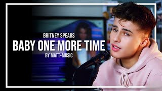 BABY ONE MORE TIME - MATT•MUSIC (BRITNEY SPEARS)