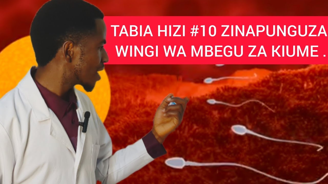 TABIA  #10 ZINAZOPUNGUZA WINGI WA MBEGU ZA KIUME KWA MWANAUME.