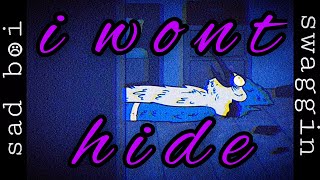 ｉ ｗｏｎ’ｔ ｈｉｄｅ