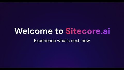 Welcome to Sitecore.ai: The future of customer engagement