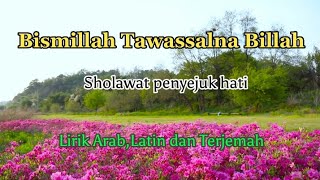Bismillah Tawasalna billah l sholawat penyejuk hati dan jiwa