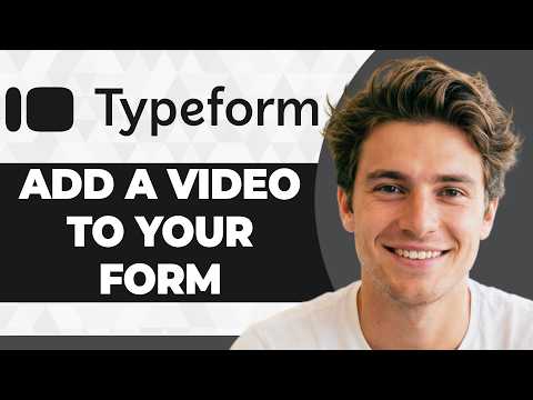 How to Add Video to Typeform Form (Step By Step) (2026 Guide)