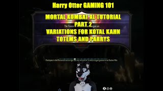 Harry Teaching Gaming 101: Mortal Kombat XL Tutorial Part 2 Variations Kotal Kahn (Totems and Parry)