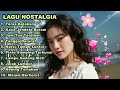 LAGU NOSTALGIA PALING SEDIH 😭 PATAH HATI 💔 COCOK UNTUK TEMAN KERJA, SANTAI, DIPERJALANAN