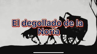 El degollado de la Noria || Leyenda de Guanajuato