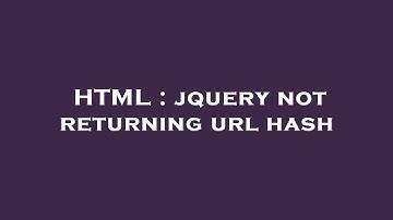 HTML : jquery not returning url hash