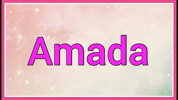 Amada | Name Origin Meaning Variations