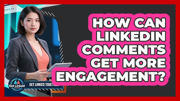 How Can LinkedIn Comments Get More Engagement? - Get Linked Together