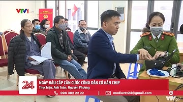 Ngày đầu cấp căn cước công dân có gắn chip | VTV24