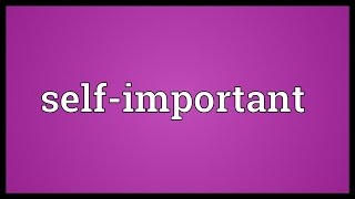 Self-important Meaning