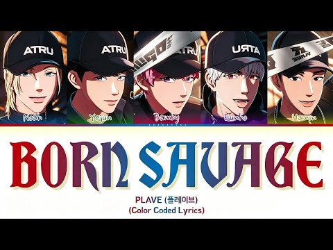 "BORN SAVAGE" BY PLAVE (플레이브) [Color Coded Lyrics]