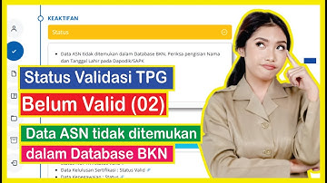 Status Validasi TPG Belum Valid 02 Data ASN tidak ditemukan dalam Database BKN