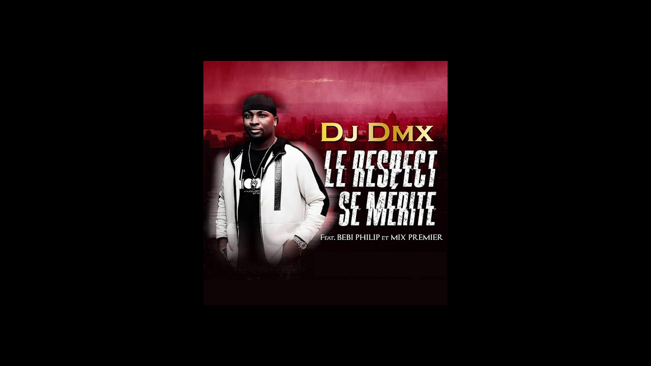 DJ DMX - le respect se mérite Feat. BEBI PHILIP x MIX PREMIER [Audio]