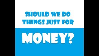 Daniel R. Jennings - Should We Do Things Just For Money?