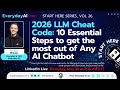 2026 LLM Cheat Code: 10 Essential Steps To Get the Most out of Any AI Chatbot