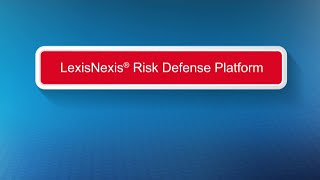 LexisNexis Risk Solutions - Risk Defense Platform