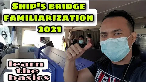 Ship's Bridge Familiarization 2021 | Seaman Vlog