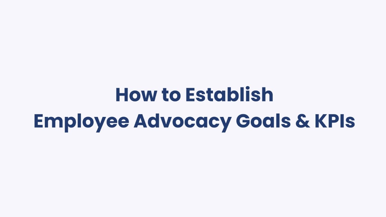 How to Establish Employee Advocacy Goals & KPIs