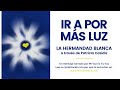 IR A POR MÁS LUZ | La Hermandad Blanca a través de Patricia Casidis