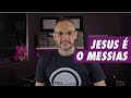 COMO PROVAR QUE JESUS É O MESSIAS?