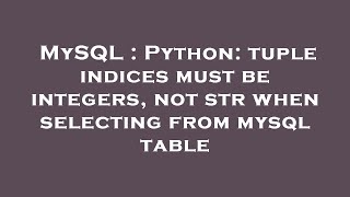MySQL : Python: tuple indices must be integers, not str when selecting from mysql table