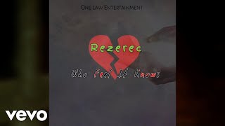 Rezerec - Who Feel It Knows (Official Audio)