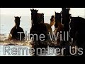 Time Will Remember Us || Wild Horse Music Video ||