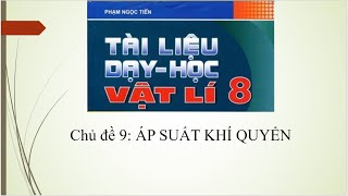 Vật lý 8 - Chủ đề 9: ÁP SUẤT KHÍ QUYỂN Vật lý 8 - Chủ đề 9: ÁP SUẤT KHÍ QUYỂN