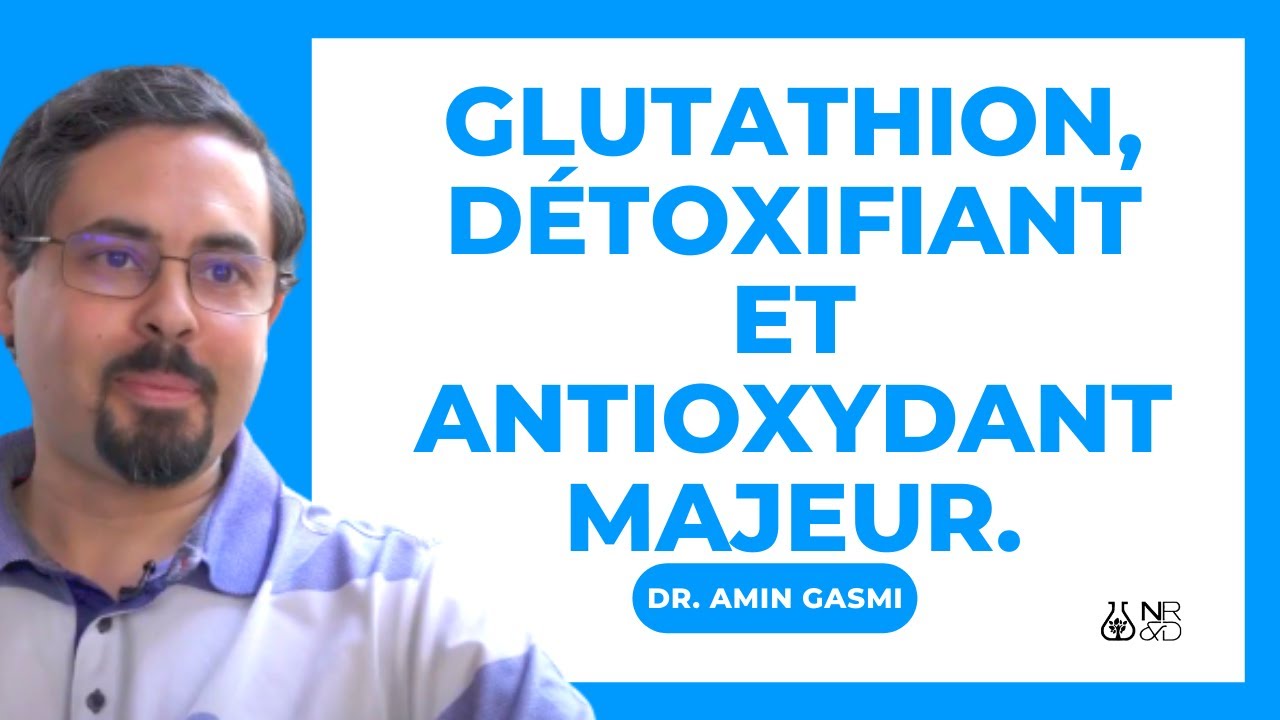 le GLUTATHION, détoxifiant et ANTIOXYDANT majeur.