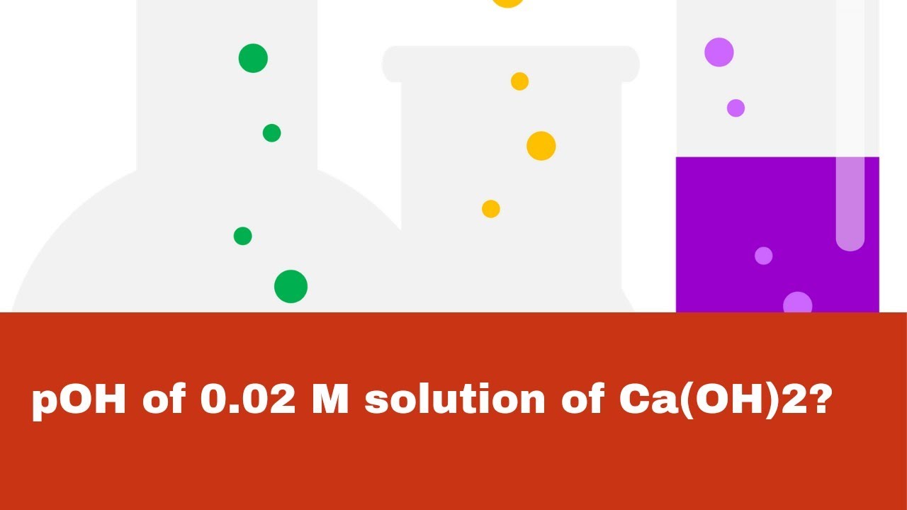 What Is Poh Of 0 02 M Solution Of Ca Oh 2 Youtube What Is Poh Of 0 02 M Solution Of Ca Oh 2 Youtube