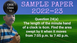 The length of the minute hand of a clock is 6cm. Find the area swept
from 7:05 p.m to 7:40 p.m.