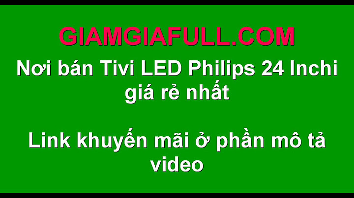 Đánh giá tivi philips 24 inch năm 2024