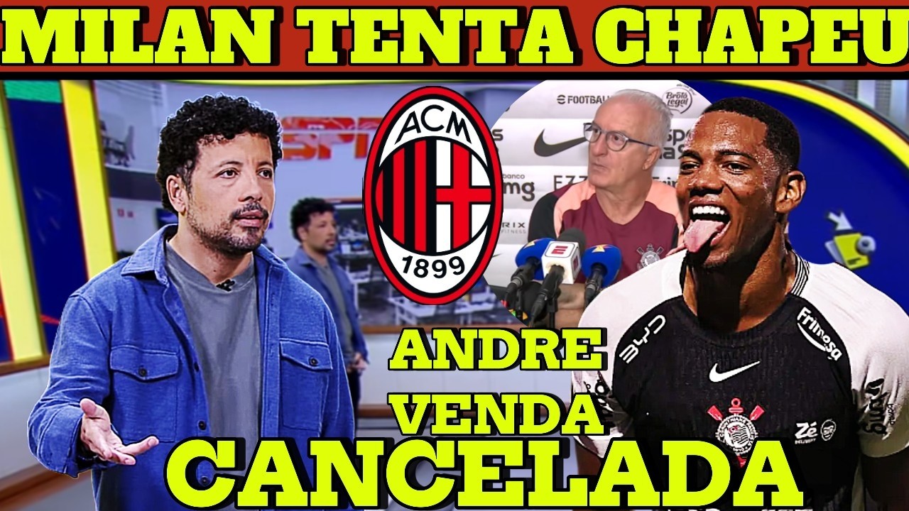 🚨MILAN TENTA CHAPEU NO CORINTHIANS E RECORE A FIFA PELA VENDA DO ANDRE DO TIMÃO