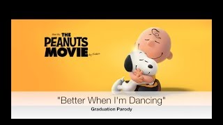 Better When I'm Dancing Parody Graduation