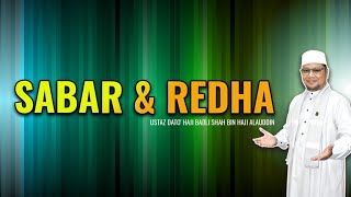 SABAR DAN REDHA : AMALAN YANG PALING DISUKAI OLEH ALLAH | Ustaz Badli Shah Alauddin