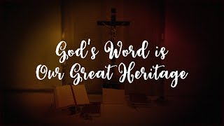Gods Word Is Our Great Heritage