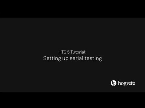 HTS 5 Tutorial: Setting up serial testing
