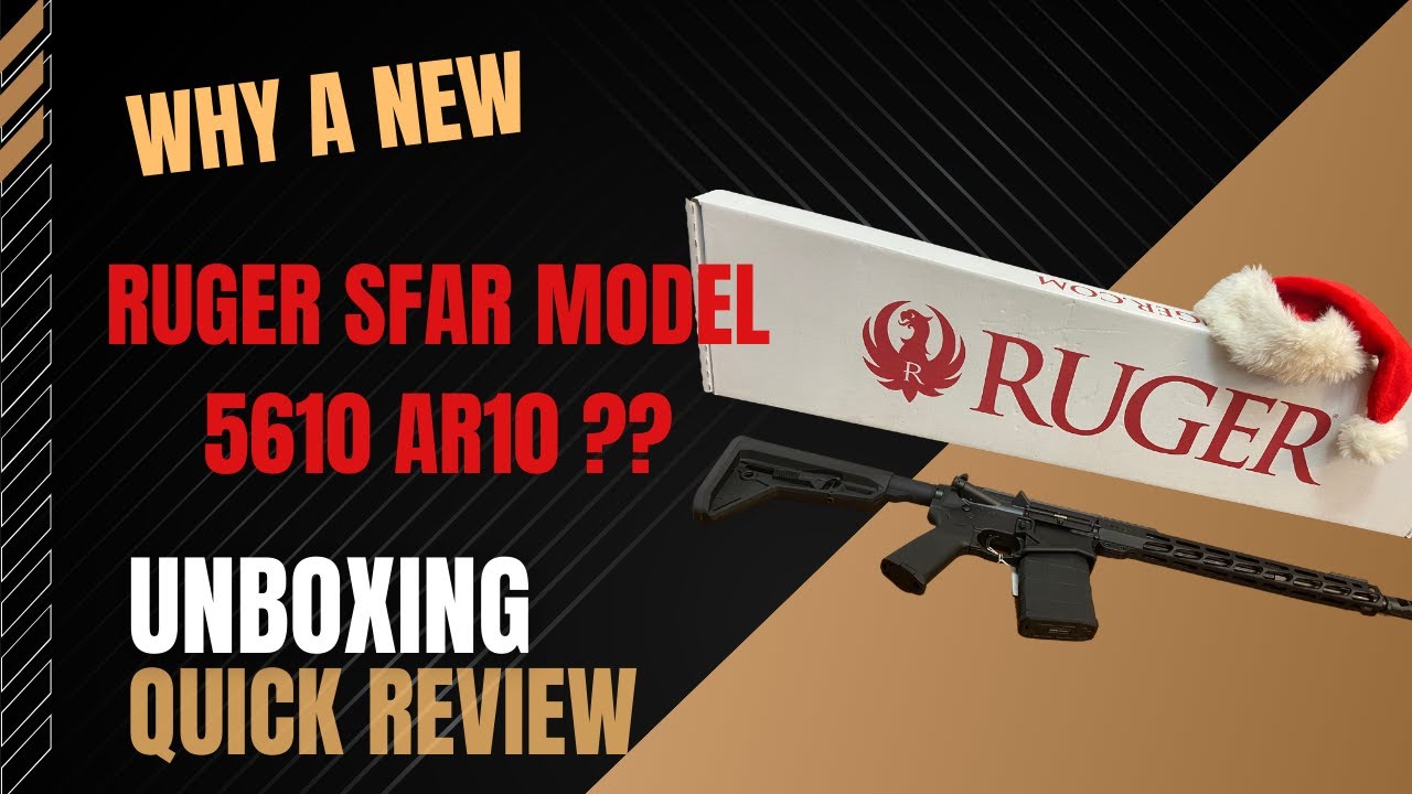 Why a new... RUGER SFAR MODEL 5610 AR 10 ?? UNBOXING/ QUICK REVIEW