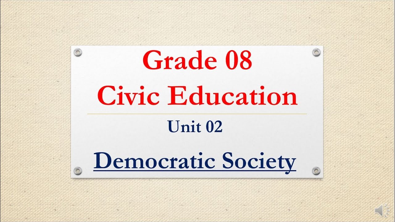 Grade 08 Civic Education unit 02 Democratic society.