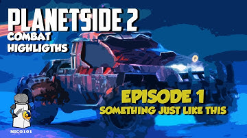 Planetside 2 | Something Just Like This | Infantry Killsteaks And Gameplay Montage