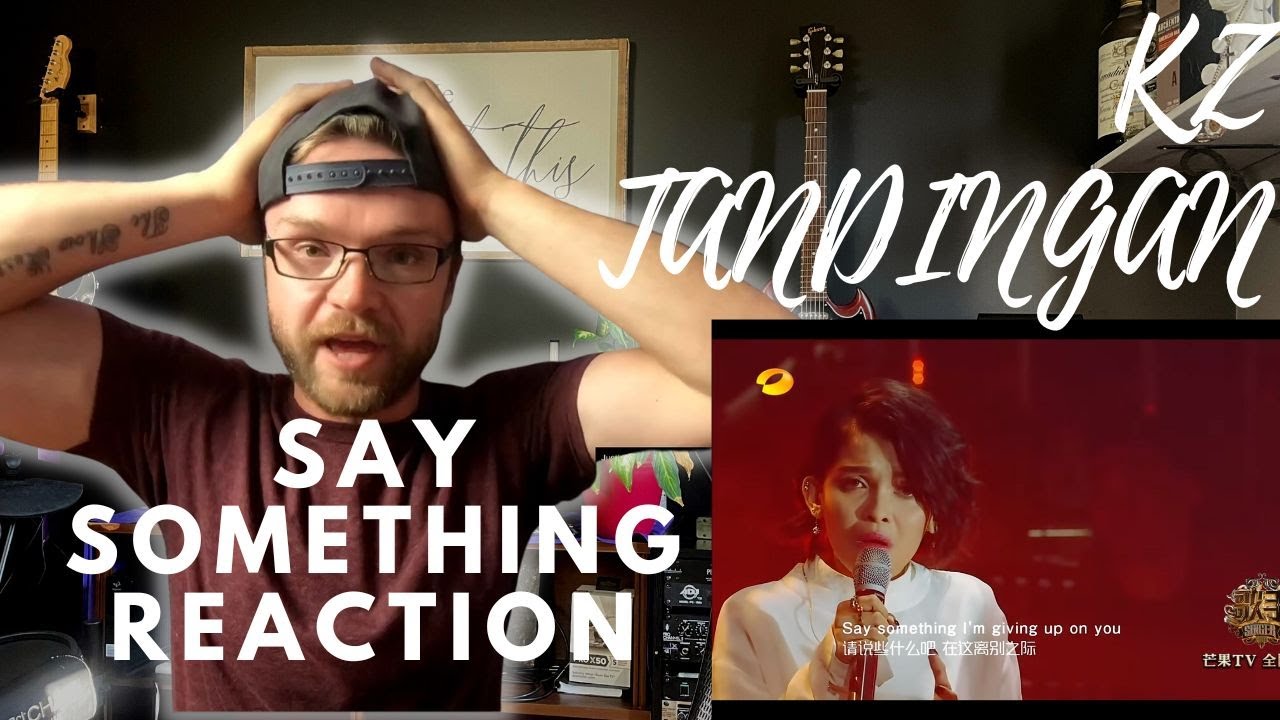 KZ TANDINGAN - SAY SOMETHING - REACTION