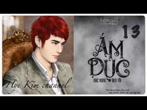 Video Ám Dục Tập 13 - Dục Vọng Đen Tối - Audio Ngôn Tình - youtube
